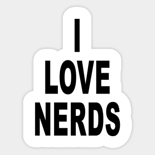 Funny I Love Nerds Funny Saying Quotes Sticker